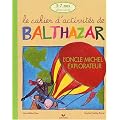 L'oncle Michel explorateur. Le cahier d'activit�s de Balthazar 5-7 ans