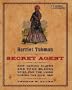 Harriet Tubman, Secret Agent: How Daring Slaves and Free Blacks Spied for the Union During the Civil War