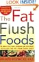 The Fat Flush Foods : The World's Best Foods, Seasonings, and Supplements to Flush the Fat From Every Body