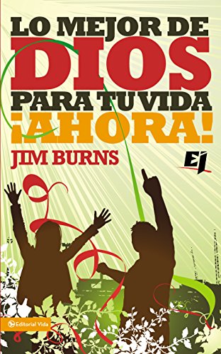 Lo mejor de Dios para tu vida ¡Ahora! (Especialidades Juveniles) (Spanish Edition)