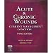 Acute and Chronic Wounds: Current Management Concepts (Acute and Chronic Wounds Current Management Concepts)