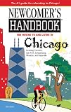 Newcomers Handbook For Moving to and Living in Chicago: Including Evanston, Oak Park, Schaumburg, Wheaton, and Naperville (Newcomers Handbook for Chicago)