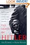 The Death of Hitler: The Full Story With New Evidence from Secret Russian Archives