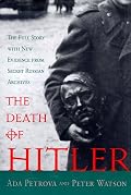 The Death of Hitler: The Full Story With New Evidence from Secret Russian Archives
