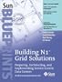 Building N1™ Grid Solutions: Preparing, Architecting, and Implementing Service-Centric Data Centers