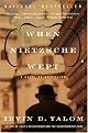 When Nietzsche Wept: A Novel of Obsession (Perennial Classics) by Irvin D. Yalom