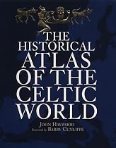 The Historical Atlas of the Celtic World (Historical Atlas)