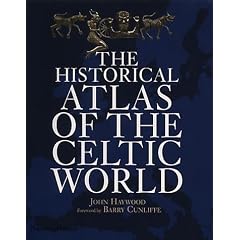 The Historical Atlas of the Celtic World (Historical Atlas)