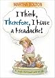 I Think, Therefore I Have a Headache!: A Laugh-Out-Loud Look at Life