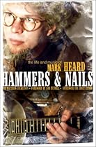 Hammers & Nails: The Life and Music of Mark Heard Hammers & Nails: The Life and Music of Mark Heard