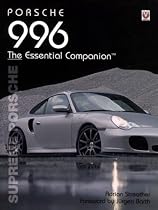 Porsche 996 The Essential Companion: Supreme Porsche