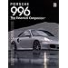 Porsche 996 The Essential Companion: Supreme Porsche