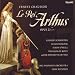 Chausson: Le Roi Arthus