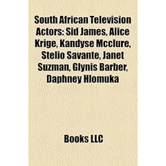South African Television Actors: Sid James, Alice Krige, Kandyse McClure, Stelio Savante, Janet Suzman, Glynis Barber, Daphney Hlomuka