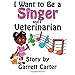 I Want to Be a Singer and a Veterinarian (Lainey's Singer and Career Series, Book 2)