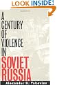 A Century of Violence in Soviet Russia