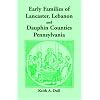 Early Families of Lancaster, Lebanon and Dauphin Counties, Pennsylvania