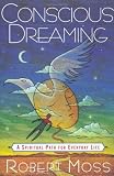 Conscious Dreaming: A Spiritual Path for Everyday Life