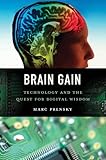 Brain Gain: Technology and the Quest for Digital Wisdom