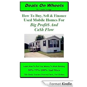 Deals on Wheels: How to Buy, Sell & Finance Used Mobile Homes for Big Profits and Cash Flow (Making Money with Mobile Homes)