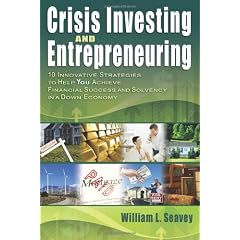 Crisis Investing and Entrepreneuring (10 Innovative Strategies to Help You Achieve Financial Success and Solvency in a Down Economy)