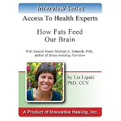 How Fats Feed Our Brain: An interview with Michael Schmidt, PhD by Elizabeth Lipski PhD and Michael Schmidt PhD