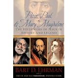 Peter,Paul,andMaryMagdalene:TheFollowersofJesusinHistoryandLegend