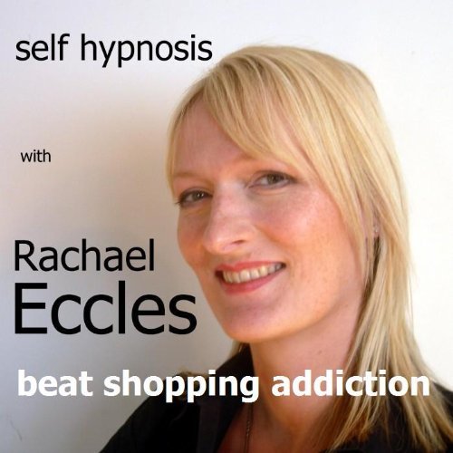 Beat Shopping Addiction: Shopaholic Self Hypnosis, Hypnotherapy CD