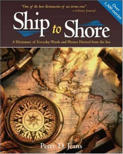ship to shore a dictionary of everyday words and phrases derived from the sea