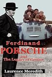 Ferdinand Porsche and The Legacy of Genius