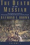 The Death of the Messiah: From Gethsemane to the Grave : a Commentary on the Passion Narratives in the Four Gospels (The Anchor Bible Reference Library)