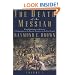 The Death of the Messiah, From Gethsemane to the Grave, Volume 1: A Commentary on the Passion Narratives in the Four Gospels (The Anchor Yale Bible Reference Library)