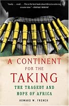 A Continent for the Taking: The Tragedy and Hope of Africa