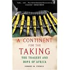 A Continent for the Taking: The Tragedy and Hope of Africa by  Howard W. French