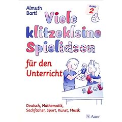 Viele klitzekleine Spielideen 2. F�r den Unterricht: Deutsch, Mathematik, Sachf�cher, Sport, Kunst, Musik