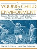  : The Young Child and the Environment: Issues Related to Health, Nutrition, Safety, and Physical Activity