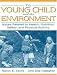 The Young Child and the Environment: Issues Related to Health, Nutrition, Safety, and Physical Activity by Nancy Sayre ISBN 0205302939