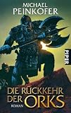 Die R&uuml;ckkehr der Orks: Roman - Michael Peinkofer