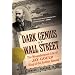 Dark Genius of Wall Street: The Misunderstood Life of Jay Gould, King of the Robber Barons