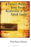 A Patriots Mistake, Being Personal Recollections of the Parnell Family;
