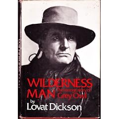 Wilderness Man : The Strange Story of Grey Owl