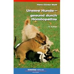 Unsere Hunde, gesund durch Hom�opathie. Heilfibel eines Tierarztes