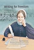 Writing for Freedom: A Story About Lydia Maria Child (Creative Minds Biographies)