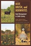 Beef, Brush, and Bobwhites: Quail Management in Cattle Country (Perspectives on South Texas, sponsored by Texas A&M University-Kingsville)