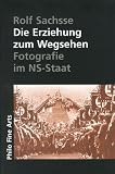Produkt-Bild: Die Erziehung zum Wegsehen. Photographie im NS-Staat
