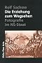 Die Erziehung zum Wegsehen. Photographie im NS-Staat