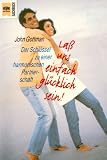 La&szlig; uns einfach gl&uuml;cklich sein - Der Schl&uuml;ssel zu einer harmonischen Partnerschaft. - John M. Gottman