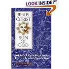 Click here to buy Jesus Christ, Sun of God: Ancient Cosmology and Early Christian Symbolism by  David Fideler.