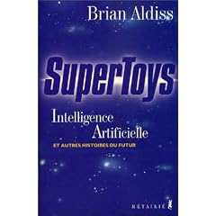 Supertoys : Intelligence artificielle et autres histoires du futur