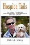 Hospice Tails: The Animal Companions Who Journey With Hospice Patients And Their Families
